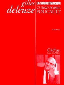 La subjetivación. Curso sobre Foucault. Tomo III