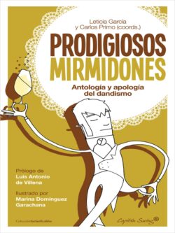 Prodigiosos mirmidones. Antología y apología del dandismo