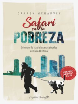 Safarí en la pobreza. Entender la ira de los marginados de Gran Bretaña