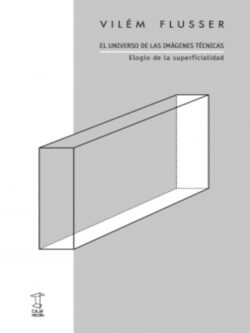 El universo de las imágenes técnicas. Elogio de la superficialidad