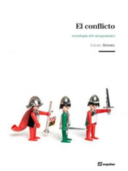 El conflicto. Sociología del antagonismo