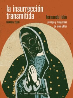 La insurrección transmitida. Oaxaca 2006