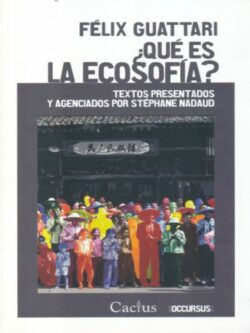 ¿Qué es la ecosofía? Textos presentados y agenciados por Stéphane Nadaud