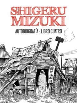 Shigeru Mizuki. Autobiografía. Libro cuatro
