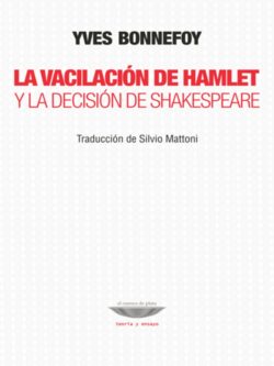 La vacilación de Hamlet y la decisión de Shakespeare