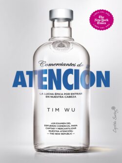 Comerciantes de atención. La lucha épica por entrar en nuestra cabeza