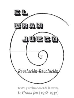 El Gran Juego. Textos y declaraciones de la revista Le Grand Jeu (1928-1932)