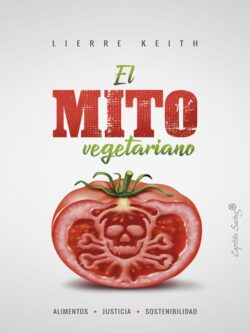 El mito vegetariano. Alimentos, justicia y sostenibilidad