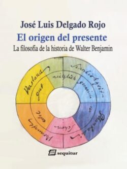 El origen del presente. La filosofía de la historia de Walter Benjamin