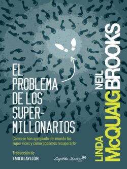 El problema de los super-millonarios. Cómo se han apropiado del mundo los super-ricos y cómo podemos recuperarlo