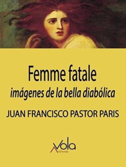 Femme fatale. Imágenes de la bella diabólica