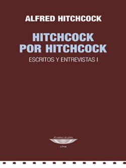 Hitchcock por Hitchcock. Escritos y entrevistas I
