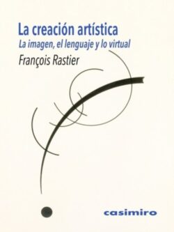 La creación artística. La imagen, el lenguaje y lo virtual