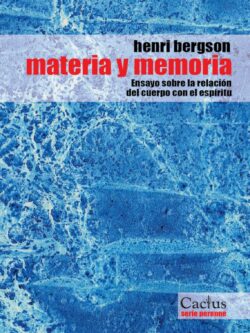 Materia y memoria: Ensayo sobre la relación del cuerpo con el espíritu