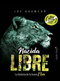 Nacida libre. La historia de la leona Elsa Joy Adamson