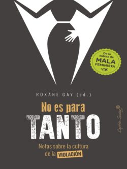 No es para tanto. Notas sobre la cultura de la violación