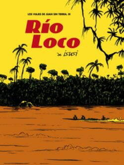 Los viajes de Juan sin tierra 3. Río loco