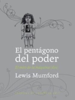 El pentágono del poder. El mito de la máquina Vol. 2