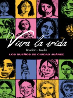 Viva la vida. Los sueños de Ciudad Juárez