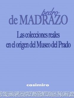 Las colecciones reales en el origen del Museo del Prado