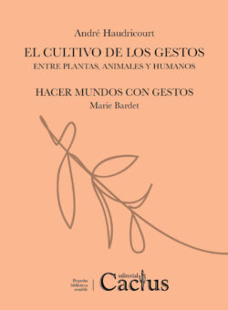 EL CULTIVO DE LOS GESTOS Entre plantas, animales y humanos