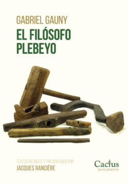 EL FILÓSOFO PLEBEYO Textos reunidos y presentados por Jacques Rancière