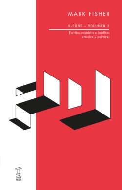 K-PUNK – VOLUMEN 2 Escritos reunidos e inéditos (Música y política)