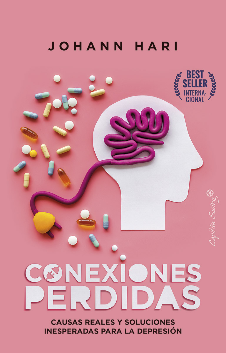 Conexiones perdidas. Causas reales y soluciones inesperadas para la depresión Johann Hari