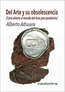 Del Arte y su obsolescencia. Carta abierta al mundo del Arte postpandemia