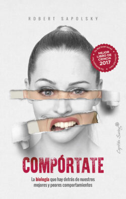 Compórtate: La biología que hay detrás de nuestros mejores y peores comportamientos