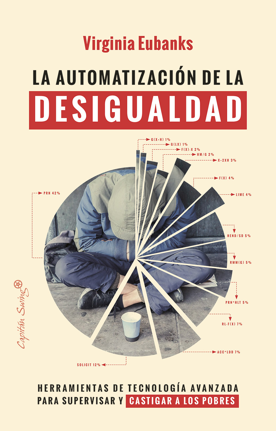 La automatización de la desigualdad Herramientas de tecnología avanzada para supervisar y castigar a los pobres