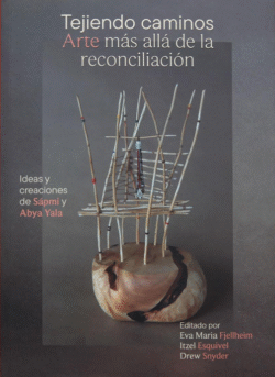 Tejiendo caminos. Arte más allá de la reconciliación